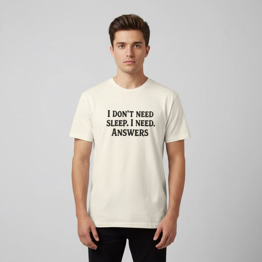 “I Don’t Need Sleep I Need Answers” Funny Graphic T-Shirt | Dark Humor Plant Quote Unisex Cotton Tee
