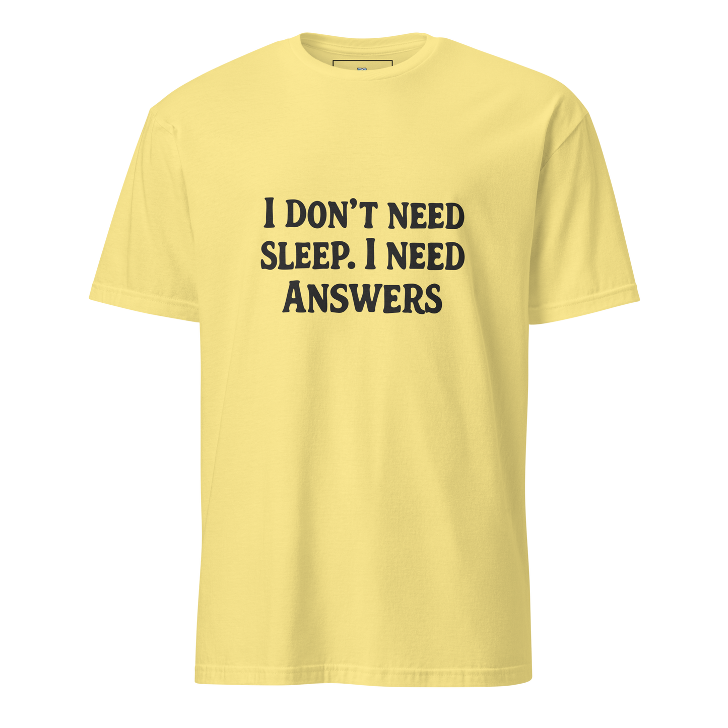“I Don’t Need Sleep I Need Answers” Funny Graphic T-Shirt | Dark Humor Plant Quote Unisex Cotton Tee